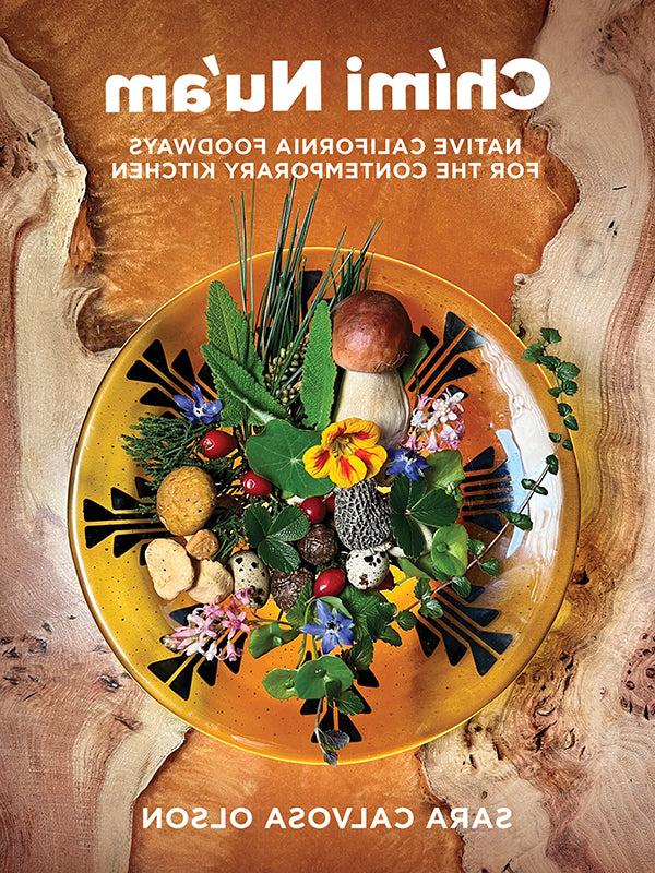 Chími Nu’am: Native California Foodways for the Contemporary Kitchen